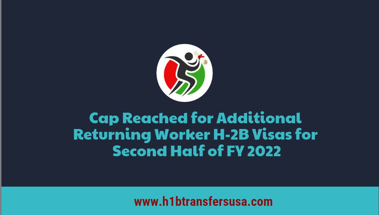 Additional H2B Cap Reached for Second Half of FY2022